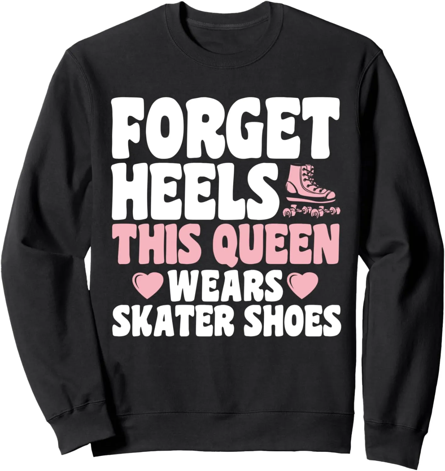 Roller Skating This Queen Wears Skater Shoes Roller Skates Sweatshirt