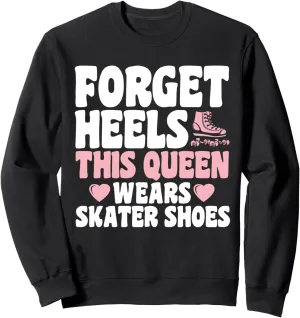 Roller Skating This Queen Wears Skater Shoes Roller Skates Sweatshirt